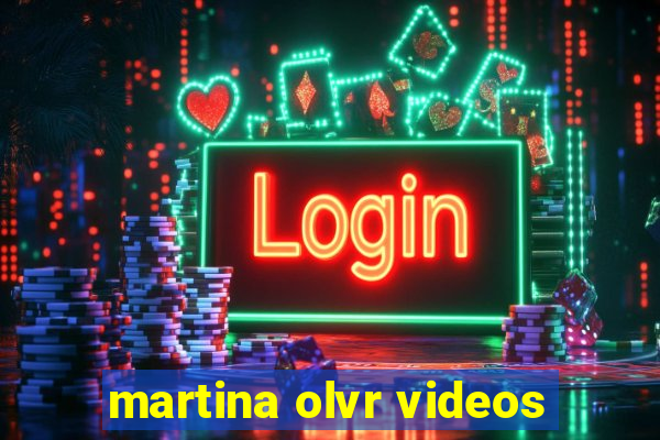 martina olvr videos